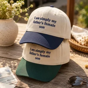I Am Simply My Father’s Female Son Hat – Funny Embroidered Dad Cap, Sarcastic Quote Hat, Gift for Dad